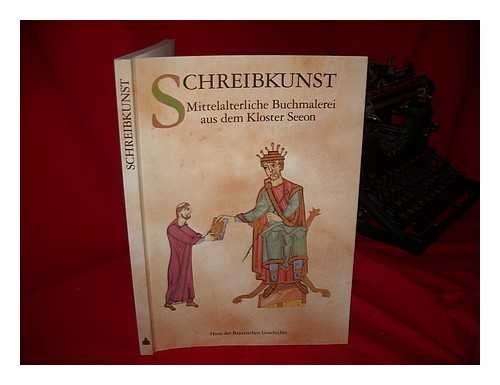 Schreibkunst : mittelalterliche Buchmalerei aus dem Kloster Seeon /