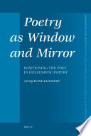 Poetry as window and mirror positioning the poet in Hellenistic poetry /