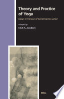 Theory and Practice of Yoga, Essays in Honour of Gerald James Larson.
