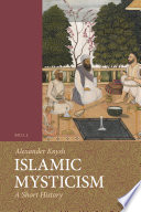 Islamic mysticism : a short history.