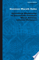 Unveiling modernity in twentieth-century West African Islamic reforms /