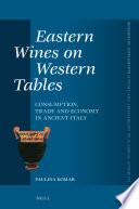 Eastern Wines on Western Tables : Consumption, Trade and Economy in Ancient Italy /