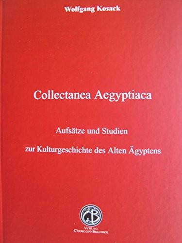 Collectanea Aegyptiaca : Aufsätze und Studien zur Kulturgeschichte des Alten Ägyptens /