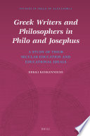 Greek writers and philosophers in Philo and Josephus : a study of their secular education and educational ideals /