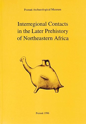 Interregional contacts in the later prehistory of northeastern Africa /