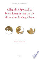 A Linguistic Approach to Revelation 19:11-20:6 and the Millennium Binding of Satan /