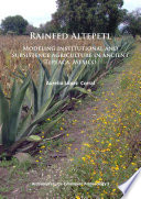 Rainfed altepetl : modeling institutional and subsistence agriculture in ancient Tepeaca, Mexico /