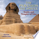 The pyramids, the Sphinx : tombs and temples of Giza /
