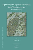 Esprit civique et organisation citadine dans l'Empire ottoman (XVe-XXe siècles) /