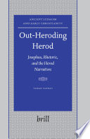 Out-heroding Herod : Josephus, rhetoric, and the Herod narratives /