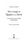 Mon voyage en Égypte et en Syrie : carnets d'un jeune soldat de Bonaparte /