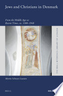 Jews and Christians in Denmark : from the Middle Ages to recent times circa 1100-1948 /