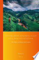 Vietnamese Evangelicals and Pentecostalism : the politics of divine intervention /