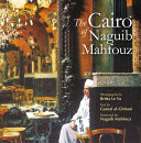 The Cairo of Naguib Mahfouz /
