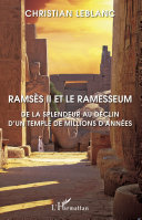 Ramsès II et le Ramesseum : de la splendeur au déclin d'un temple de millions d'années /