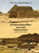 Giza Plateau Mapping Project season 2009 : preliminary report /