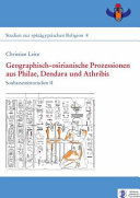 Geographisch-osirianische Prozessionen aus Philae, Dendara und Athribis : Soubassementstudien II /