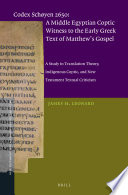 Codex Schøyen 2650 : a Middle Egyptian Coptic witness to the early Greek text of Matthew's Gospel : a study in translation theory, indigenous Coptic, and New Testament textual criticism /