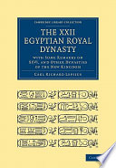 The XXII. Egyptian Royal Dynasty, with Some Remarks on XXVI, and Other Dynasties of the New Kingdom /