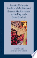 Practical materia medica of the medieval eastern Mediterranean according to the Cairo Genizah /
