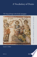 A vocabulary of desire : the Song of Songs in the early synagogue /