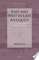 East and West in late antiquity : invasion, settlement, ethnogenesis and conflicts of religion /