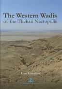 Western wadis of the Theban necropolis : a re-examination of the Theban necropolis : by the joint-mission of the Cambridge Expedition to the Valley of the Kings and The New Kingdom Research Foundation 2013-2014 /