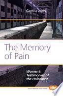 The memory of pain : women's testimonies of the Holocaust /