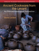 Ancient Cookware from the Levant : An Ethnoarchaeological Perspective /