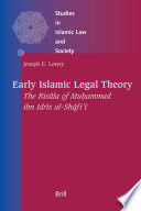 Early Islamic legal theory  : the Risāla of Muḥammad ibn Idrīs al-Shāfiʻī /