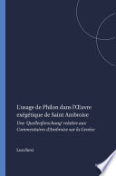 L'usage de Philon dans l'œuvre exégétique de Saint Ambroise : une "Quellenforschung" relative aux commentaires d'Ambroise sur la Genèse /