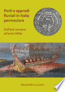 Porti e approdi fluviali in Italia peninsulare : dall'età romana all'anno mille /