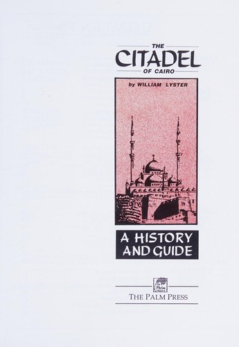 The Citadel of Cairo : a history and guide /