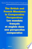 The British and French Mandates in Comparative Perspectives/Les mandats français et anglais dans une perspective comparative /
