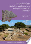 Die Bleifunde der rȯmisch-republikanischen Anlage von Sanisera, Menorca : Archäologische und archäometrische Analyse /