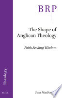 The Shape of Anglican Theology : Faith Seeking Wisdom /