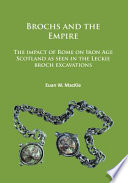 Brochs and the empire : the impact of Rome on Iron Age Scotland as seen in the Leckie Broch excavations /