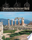Constructing the Ancient world : architectural techniques of the Greeks and Romans /