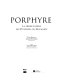 Porphyre : la pierre pourpre des Ptolémées aux Bonaparte /