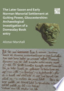 The later Saxon and early Norman manorial settlement at Guiting Power, Gloucestershire : archaeological investigation of a Domesday book entry /