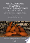 Ánforas vinarias de Hispania citerior-Tarraconensis (s.Ia.C.-Id.C.) : caracterización arqueométrica /
