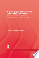 A bibliography of the Amarna period and its aftermath : the reigns of Akhenaten, Smenkhkare, Tutankhamun and Ay (c. 1350-1321 BC) /