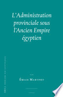 L'administration provinciale sous l' ancien empire égyptien /