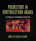 Prehistory in northeastern Arabia : the problem of interregional interaction /