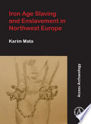 Iron age slaving and enslavement in northwest Europe /