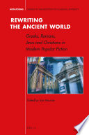 Rewriting the ancient world : Greeks, Romans, Jews and Christians in modern popular fiction /