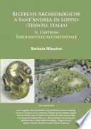 Ricerche archeologiche a Sant'Andrea di Loppio (Trento, Italia) : il castrum tardoantico-altomedievale /