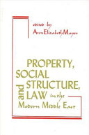 Property, social structure, and law in the modern Middle East /