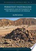 Persistent pastoralism : monuments and settlements in the archaeology of Dhofar /