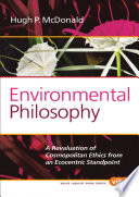 Environmental philosophy : a revaluation of cosmopolitan ethics from an ecocentric standpoint /